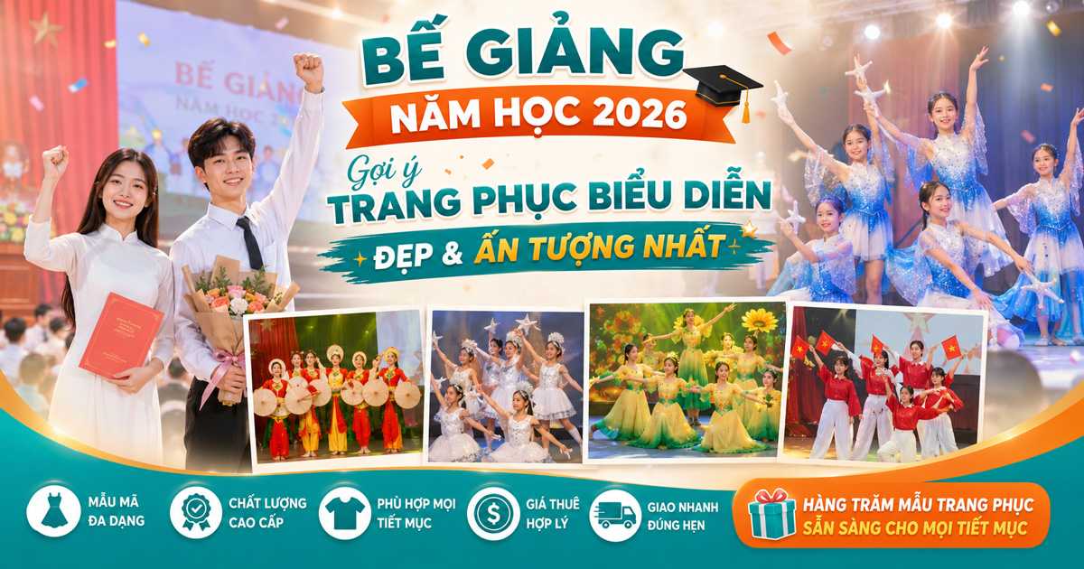 Bế Giảng Năm Học 2026 Gợi Ý Trang Phục Biểu Diễn Đẹp & Ấn Tượng Nhất